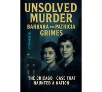 The Unsolved Murder of Barbara and Patricia Grimes: The Chicago Case That Haunted a Nation