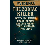 The Unsolved Murder of Betty Lou Jensen, David Faraday, Darlene Ferrin, Cecelia Shepard, and Paul Stine: The Zodiac Killer, San Francisco Bay Area, 1968-1969