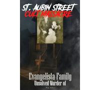 The Unsolved Murder of Evangelista Family: The Mystery Behind the St. Aubin Street Cult Massacre