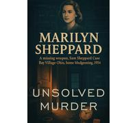 The Unsolved Murder of Marilyn Sheppard: a missing weapon, Sam Sheppard Case, Bay Village Ohio, home bludgeoning, 1954