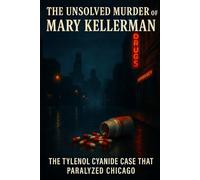 The Unsolved Murder of Mary Kellerman: The Tylenol Cyanide Case That Paralyzed Chicago