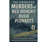 The Unsolved Murder of Ned Doheny & Hugh Plunkett: A room without prints, Greystone Murders, Beverly Hills CA, double shooting, 1929