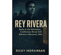 The Unsolved Murder of Rey Rivera: Body at the Belvedere, Conference Room Fall, Baltimore, Maryland, 2006