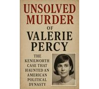 The Unsolved Murder of Valerie Percy: The Kenilworth Case That Haunted an American Political Dynasty