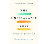 The Unspeakable Loss: How Do You Live When a Child Dies?