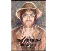 THE UNSPELLING OF WORDS: Random Thoughts and Poems