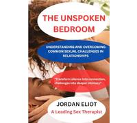 THE UNSPOKEN BEDROOM: UNDERSTANDING AND OVERCOMING COMMON SEXUAL CHALLENGES IN RELATIONSHIPS