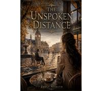 The Unspoken Distance (THE ARCHIVE OF QUIET FIRES)