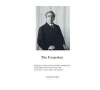 The Unspoken: Reflections of Acharya Jagadish Chandra Bose on Nature, Science, and the Universe