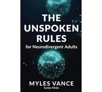 The Unspoken Rules: for Neurodivergent Adults