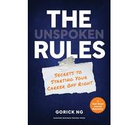 The Unspoken Rules : Secrets to Starting Your Career Off Right