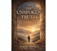 THE UNSPOKEN TRUTH: Clarity in a World That Never Settles (Influence)
