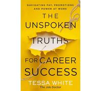 The Unspoken Truths for Career Success: What You Never - Paperback NEW Nelson,