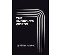 THE UNSPOKEN WORDS: by Mirha Kanwal