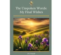 The Unspoken Words: My Final Wishes: Everything You Need to Know When I'm Gone | 8.5 x 11 inches, 36 pages | My wishes and important information | A ... Preparation | End-of-Life Planner & Organizer