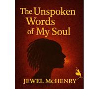 THE UNSPOKEN WORDS OF MY SOUL