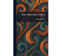 The Unstable Child