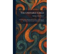 The Unstable Child: An Interpretation of Psychopathy as a Source of Unbalanced Behavior in Abnormal and Troublesome Children