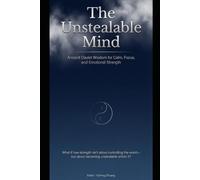 The Unstealable Mind: Ancient Daoist Wisdom for Calm, Focus, and Emotional Strength