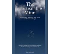 The Unstealable Mind: Ancient Daoist Wisdom for Calm, Focus, and Emotional Strength: 4 (Dialogue of Easten Wisdom and Modern Life)