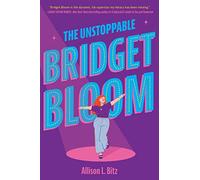 The Unstoppable Bridget Bloom: A Nebraska Award-Winning YA Novel of Self-Discovery and Body Positivity