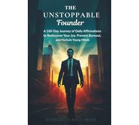 The Unstoppable Founder: A 100-Day Journey of Daily Affirmations to Build Resilience, Overcome Doubt, and Fuel Your Vision (The Evergreen Soul Affirmation Series)