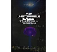 The Unstoppable Mindset: Critical Thinking for Fearless Living