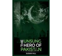 The Unsung Hero Of Pakistan: Volume 1