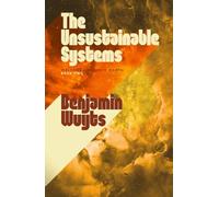 The Unsustainable Systems (Welcome & Goodbye, Earth)