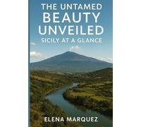 The Untamed Beauty Unveiled: Sicily At a Glance