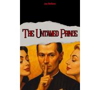The Untamed Prince: The Machiavellian Laws to Never Be Manipulated by Women (hacking the female mind)