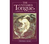 The Untamed Tongue: A Dissenting Dictionary