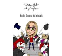 The Untangled by Tingle Brain Dump Notebook: Get it out of your head and onto paper