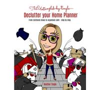 The Untangled by Tingle Declutter Your Home Planner: From Cluttered Chaos to Organised Calm - step by step.