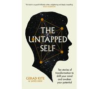 The Untapped Self : Ten stories of transformation to shift your mind and awaken your potential