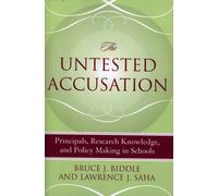 The Untested Accusation : Principals, Research Knowledge, and Policy Making in Schools