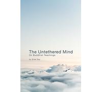 The Untethered Mind: On Buddhist Teachings