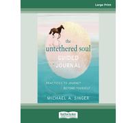 The Untethered Soul Guided Journal: Practices to Journey Beyond Yourself