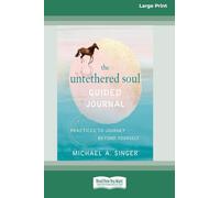 The Untethered Soul Guided Journal: Practices to Journey Beyond Yourself [Standard Large Print 16 Pt Edition]