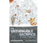 The Unthinkable Sacrifice: An Essay on Fatherhood (KALOS)