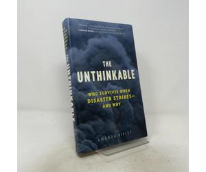 The Unthinkable: Who Survives When Disaster Strikes - And Why
