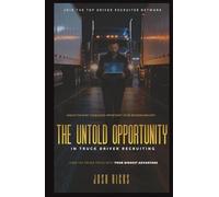 The Untold Opportunity in Truck Driver Recruiting: Turn the driver crisis into your biggest advantage