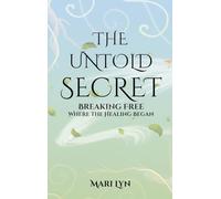 The Untold Secret: Breaking Free Where Healing Began