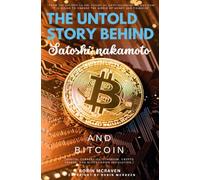 The Untold Story Behind Satoshi Nakamoto and Bitcoin:::