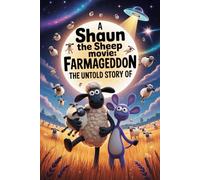 The Untold Story Of A Shaun the Sheep Movie Farmageddon