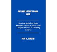 The Untold Story of Carl Icahn: How One Man’s Bold Vision Reshaped Corporate America and Changed the Rules of Investing Forever