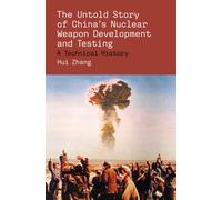 The Untold Story of China's Nuclear Weapon Development and Testing