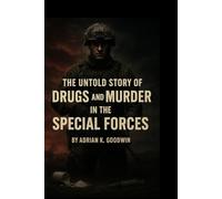 The Untold Story of: Drugs and Murder in the Special Forces