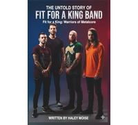 THE UNTOLD STORY OF FIT FOR A KING BAND: Fit for a King: Warriors of Metalcore