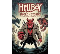 The Untold Story Of Hellboy Sword of Storms